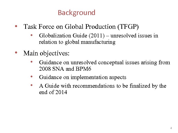 Background • Task Force on Global Production (TFGP) • Globalization Guide (2011) – unresolved