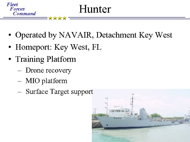 Fleet Forces Command Hunter • Operated by NAVAIR, Detachment Key West • Homeport: Key