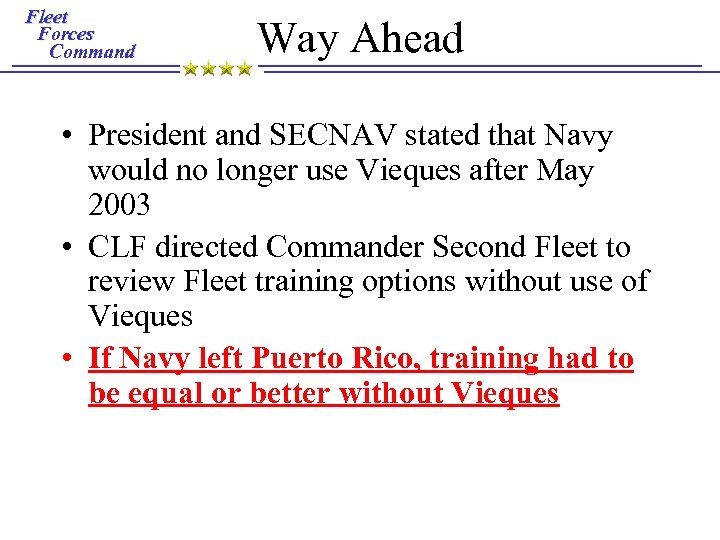 Fleet Forces Command Way Ahead • President and SECNAV stated that Navy would no