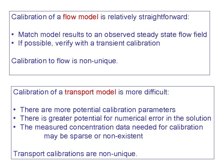 Calibration of a flow model is relatively straightforward: • Match model results to an