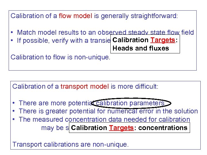 Calibration of a flow model is generally straightforward: • Match model results to an