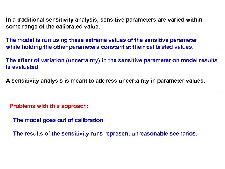 In a traditional sensitivity analysis, sensitive parameters are varied within some range of the