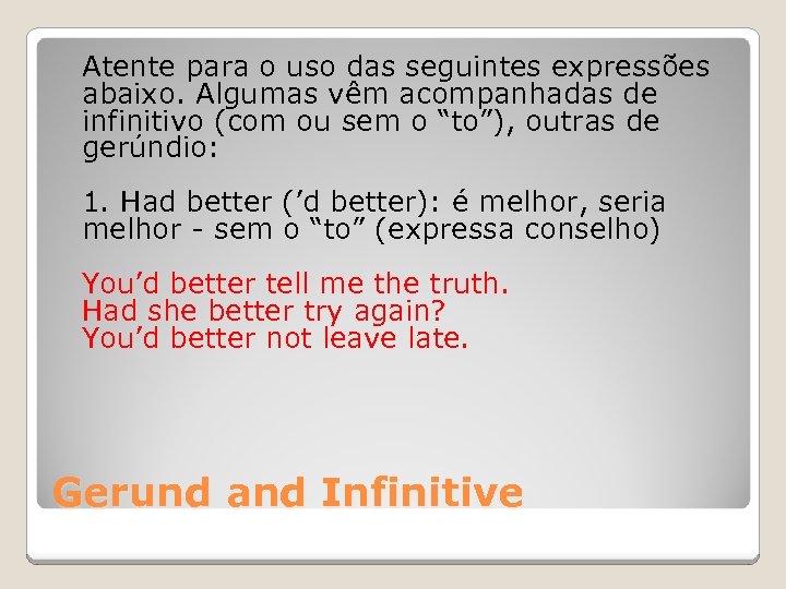 Atente para o uso das seguintes expressões abaixo. Algumas vêm acompanhadas de infinitivo (com