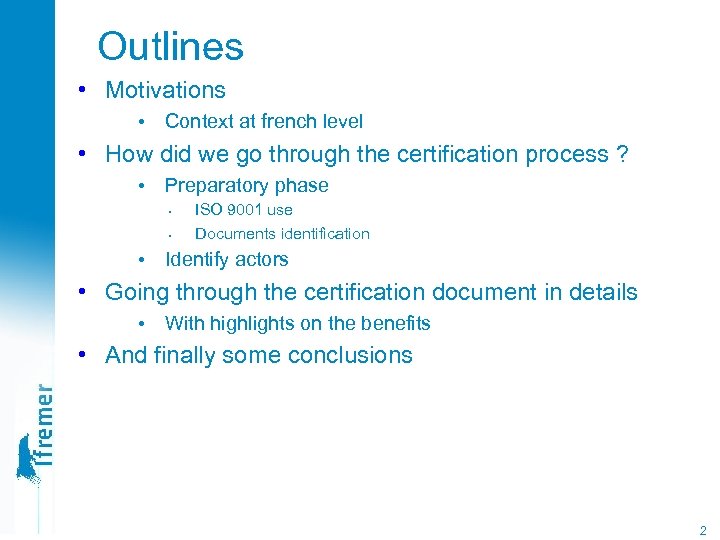 Outlines • Motivations • Context at french level • How did we go through
