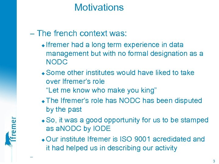 Motivations – The french context was: Ifremer had a long term experience in data