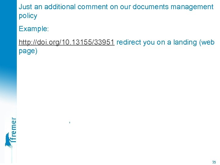 Just an additional comment on our documents management policy Example: http: //doi. org/10. 13155/33951