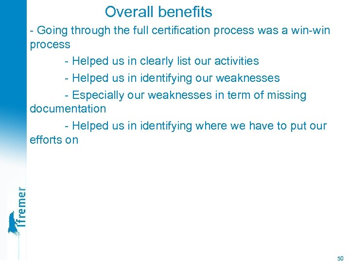 Overall benefits - Going through the full certification process was a win-win process -