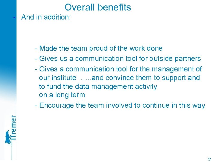 Overall benefits - And in addition: - Made the team proud of the work