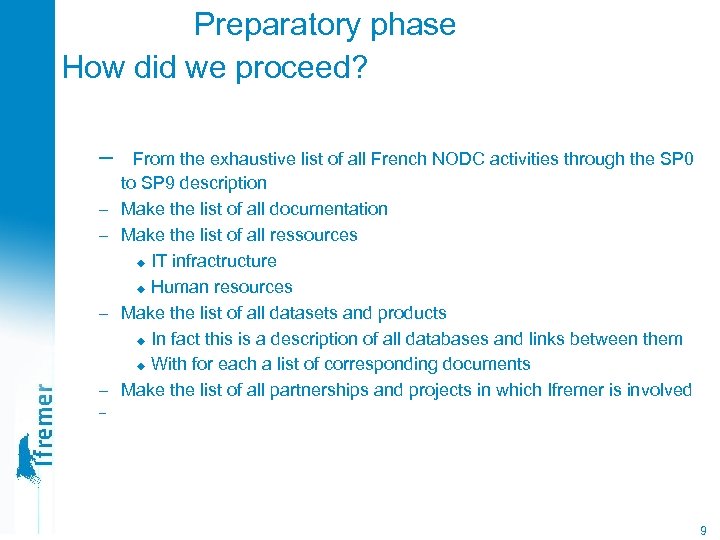 Preparatory phase How did we proceed? – – – From the exhaustive list of