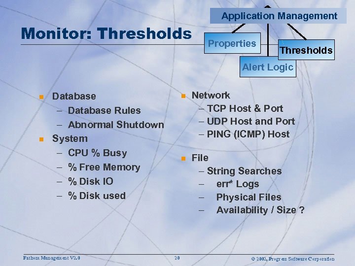 Monitor: Thresholds Application Management Properties Thresholds Alert Logic n n n Fathom Management V