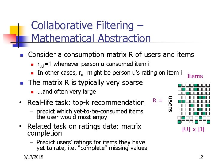 Collaborative Filtering – Mathematical Abstraction n Consider a consumption matrix R of users and