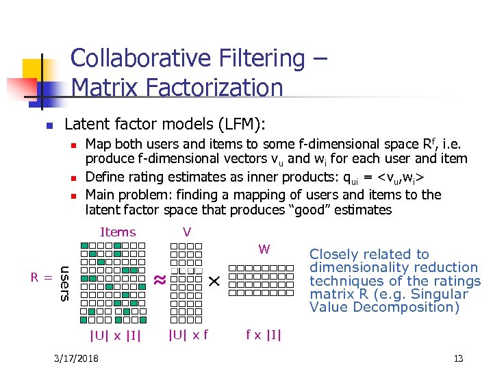 Collaborative Filtering – Matrix Factorization n Latent factor models (LFM): n n n Map