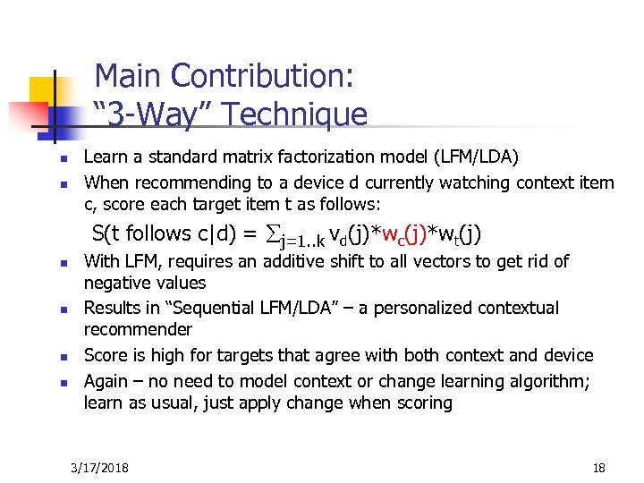 Main Contribution: “ 3 -Way” Technique n n Learn a standard matrix factorization model