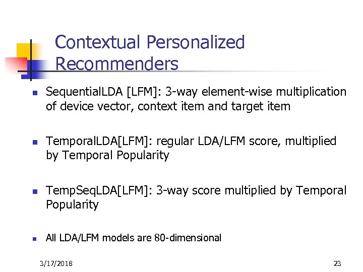 Contextual Personalized Recommenders n n Sequential. LDA [LFM]: 3 -way element-wise multiplication of device