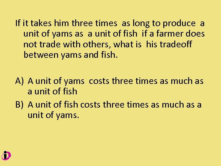 If it takes him three times as long to produce a unit of yams