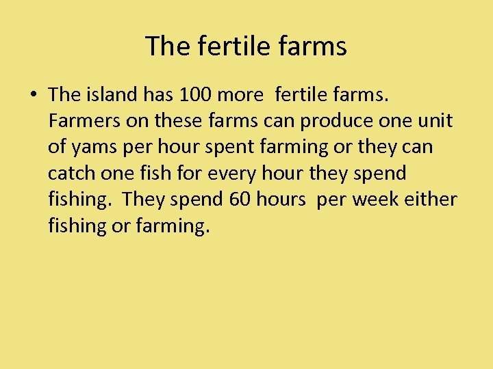 The fertile farms • The island has 100 more fertile farms. Farmers on these