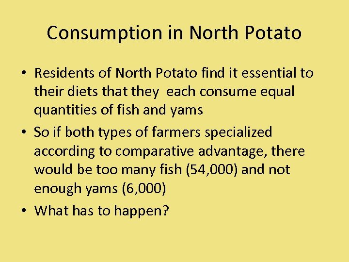 Consumption in North Potato • Residents of North Potato find it essential to their
