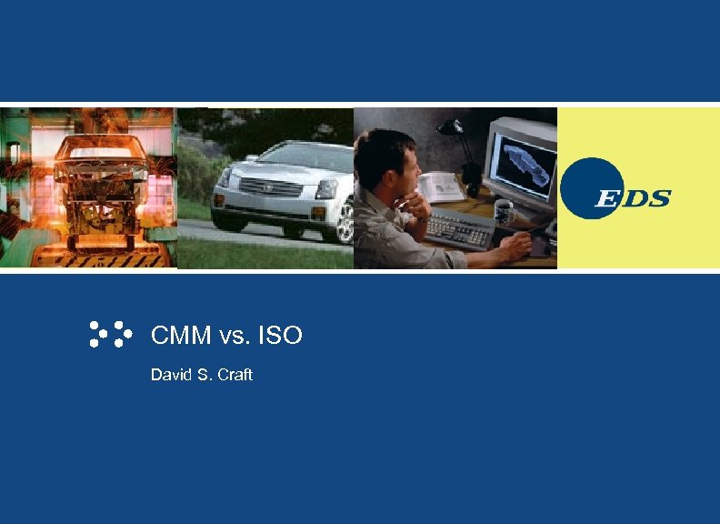 CMM vs. ISO David S. Craft 