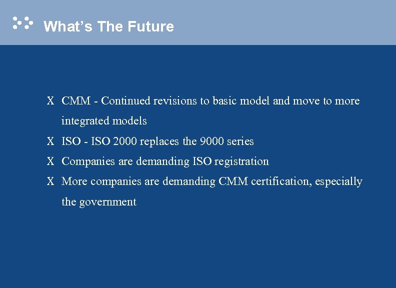 What’s The Future X CMM - Continued revisions to basic model and move to