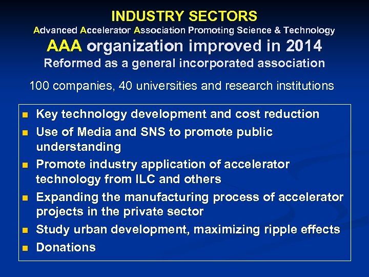 INDUSTRY SECTORS Advanced Accelerator Association Promoting Science & Technology AAA organization improved in 2014