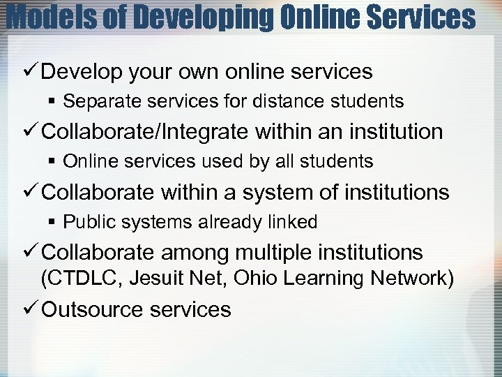 Models of Developing Online Services ü Develop your own online services § Separate services