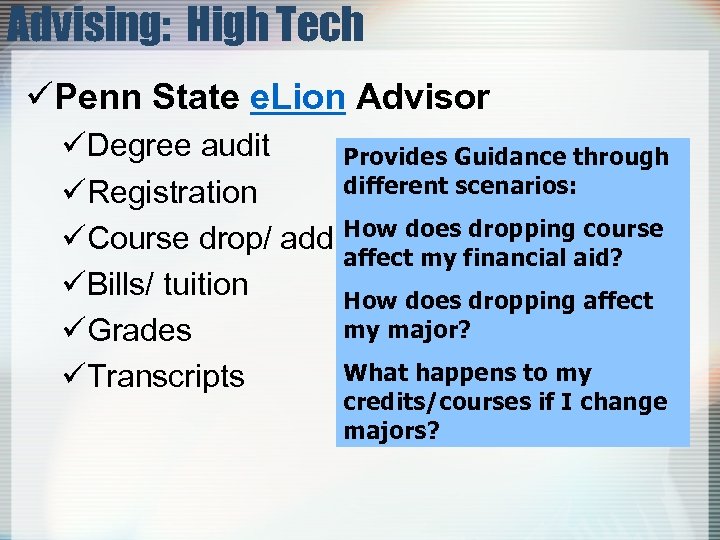 Advising: High Tech üPenn State e. Lion Advisor üDegree audit Provides Guidance through different