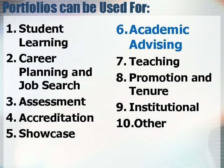 Portfolios can be Used For: 1. Student Learning 2. Career Planning and Job Search