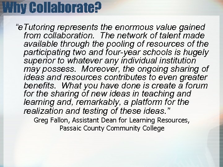 Why Collaborate? “e. Tutoring represents the enormous value gained from collaboration. The network of