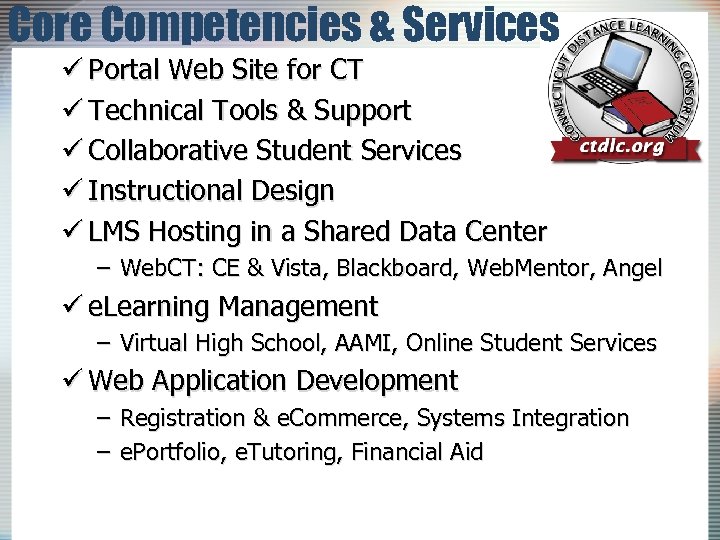 Core Competencies & Services ü Portal Web Site for CT ü Technical Tools &