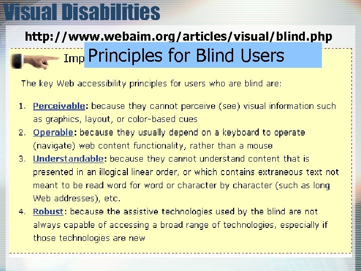 Visual Disabilities http: //www. webaim. org/articles/visual/blind. php Principles for Blind Users 