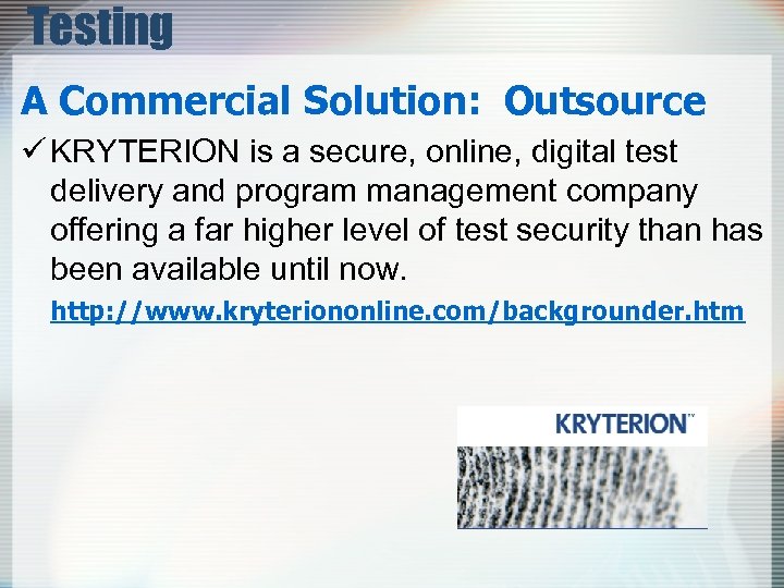 Testing A Commercial Solution: Outsource ü KRYTERION is a secure, online, digital test delivery