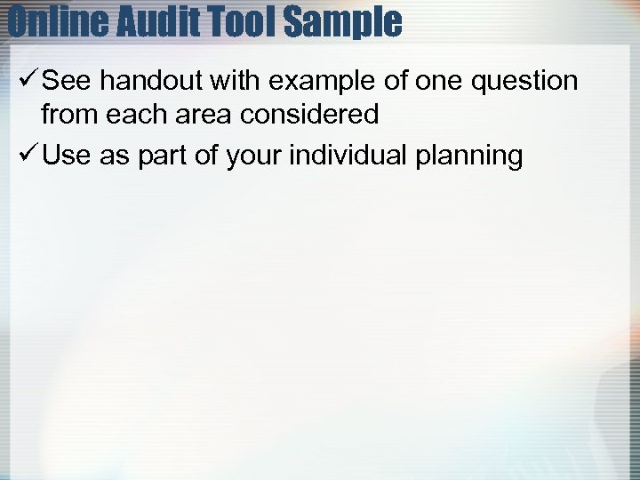 Online Audit Tool Sample ü See handout with example of one question from each