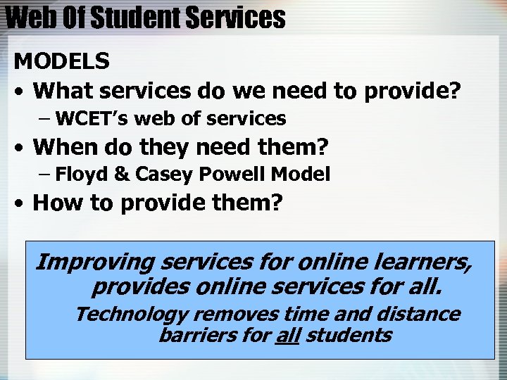Web Of Student Services MODELS • What services do we need to provide? –