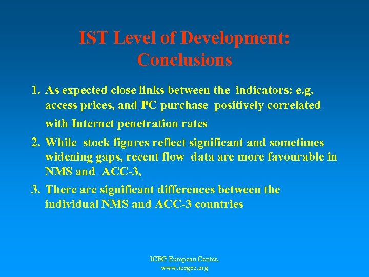 IST Level of Development: Conclusions 1. As expected close links between the indicators: e.