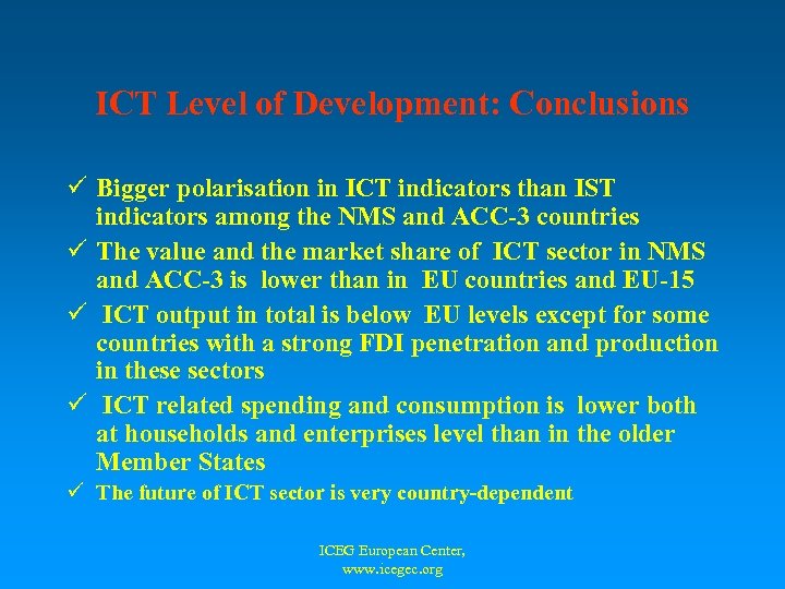 ICT Level of Development: Conclusions ü Bigger polarisation in ICT indicators than IST indicators