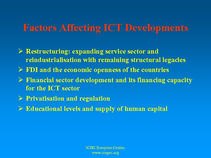 Factors Affecting ICT Developments Ø Restructuring: expanding service sector and reindustrialisation with remaining structural