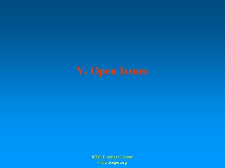 V. Open Issues ICEG European Center, www. icegec. org 
