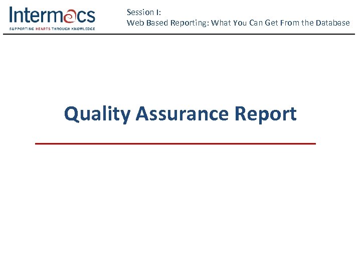 Session I: Web Based Reporting: What You Can Get From the Database Quality Assurance