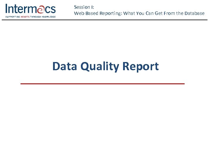 Session I: Web Based Reporting: What You Can Get From the Database Data Quality