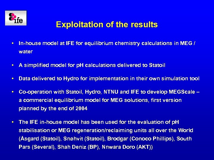 Exploitation of the results • In-house model at IFE for equilibrium chemistry calculations in