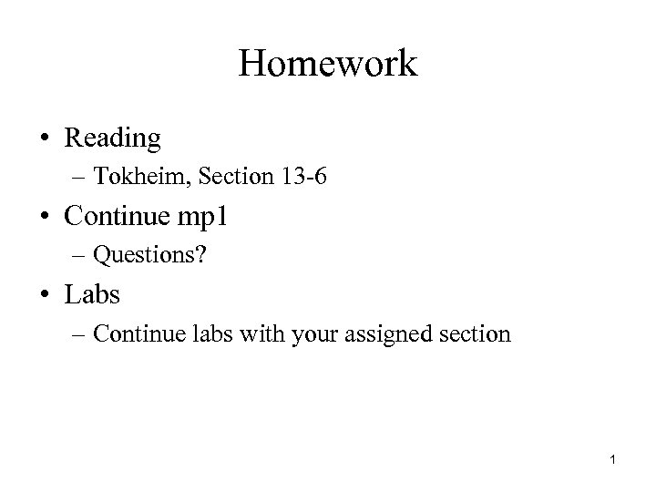 Homework • Reading – Tokheim, Section 13 -6 • Continue mp 1 – Questions?