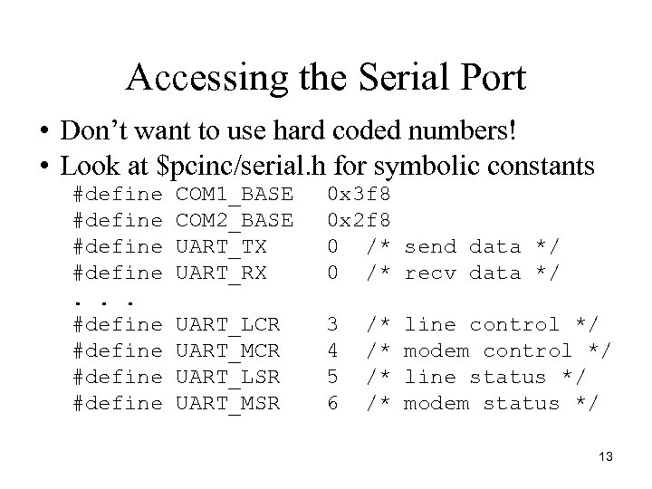 Accessing the Serial Port • Don’t want to use hard coded numbers! • Look