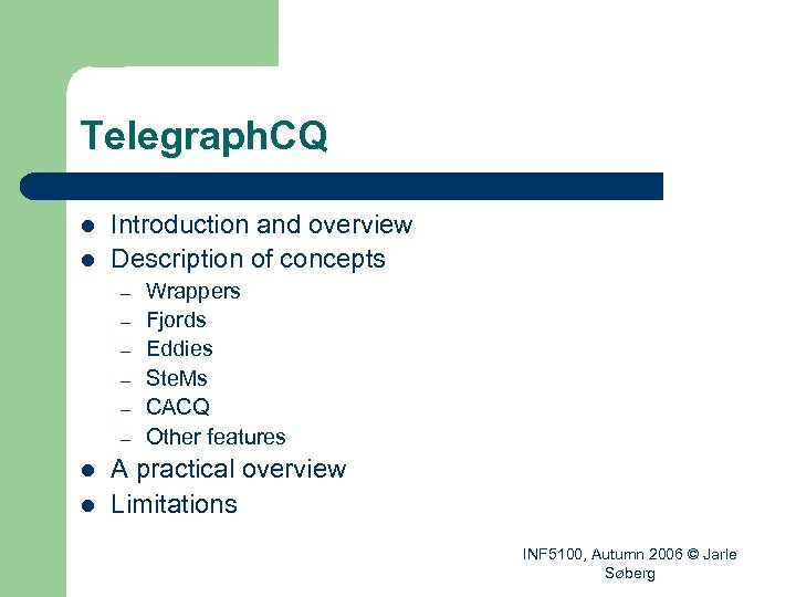 Telegraph. CQ l l Introduction and overview Description of concepts – – – l