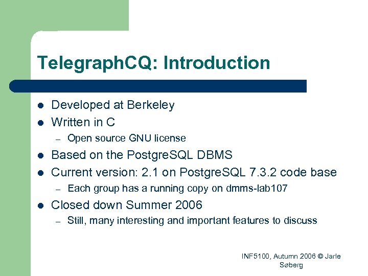 Telegraph. CQ: Introduction l l Developed at Berkeley Written in C – l l