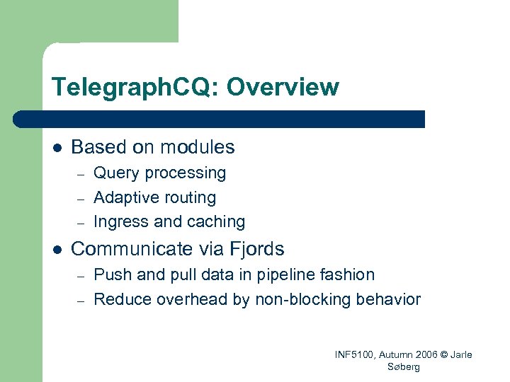 Telegraph. CQ: Overview l Based on modules – – – l Query processing Adaptive