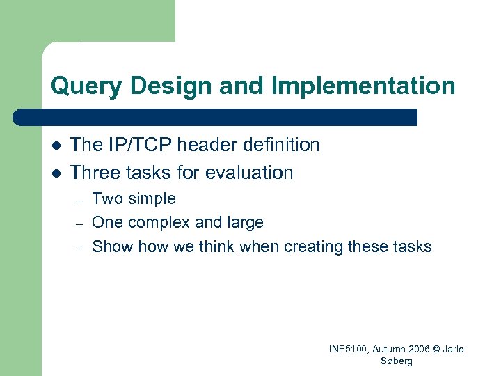 Query Design and Implementation l l The IP/TCP header definition Three tasks for evaluation