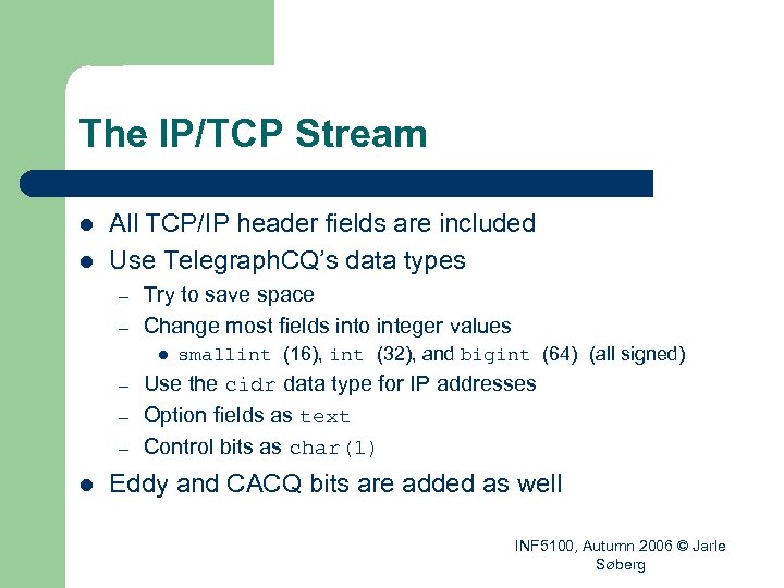 The IP/TCP Stream l l All TCP/IP header fields are included Use Telegraph. CQ’s