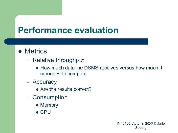 Performance evaluation l Metrics – Relative throughput l – Accuracy l – How much