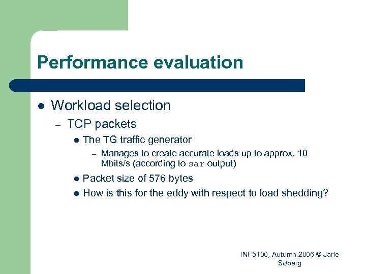 Performance evaluation l Workload selection – TCP packets l The TG traffic generator –