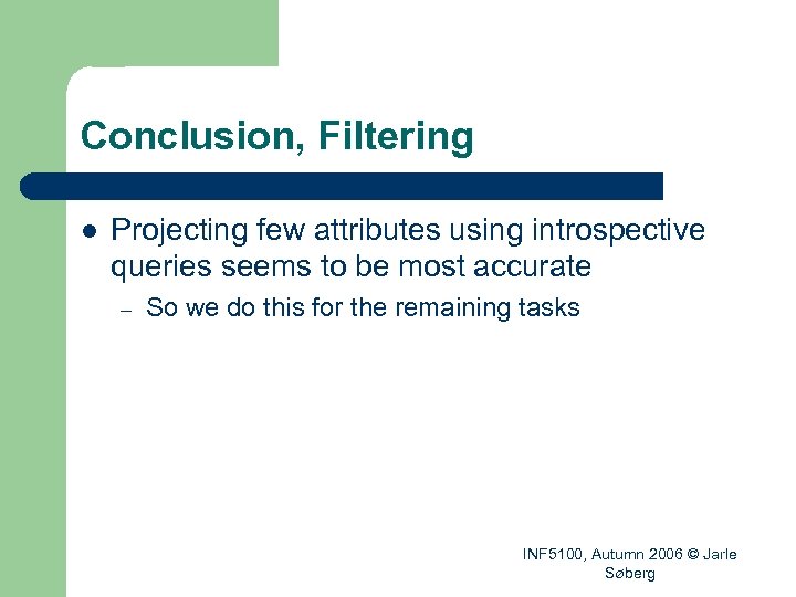 Conclusion, Filtering l Projecting few attributes using introspective queries seems to be most accurate